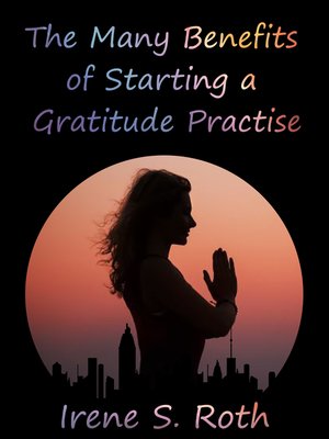 cover image of The Many Benefits to Starting a Gratitude Practise